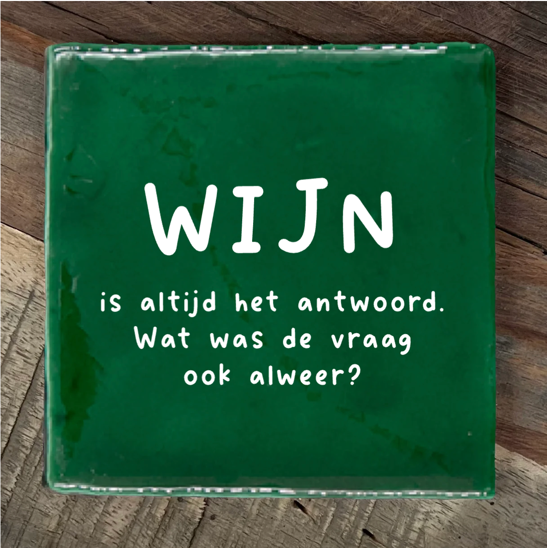 Label2X Tegeltje wijn is altijd het antwoord woonaccessoires homedecoratie